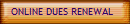 ONLINE DUES RENEWAL